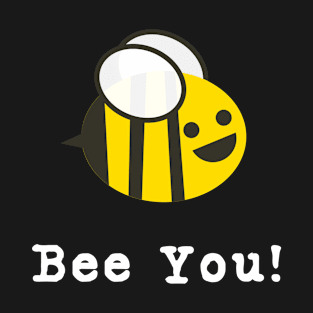 Bee You! T-Shirt