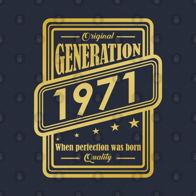 Original Generation 1971, When perfection was born Quality! by variantees