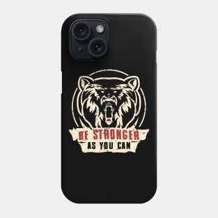 Be Stronger As You Can Phone Case