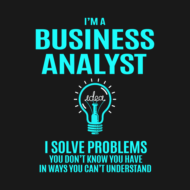 Business Analyst - I Solve Problems by connieramonaa