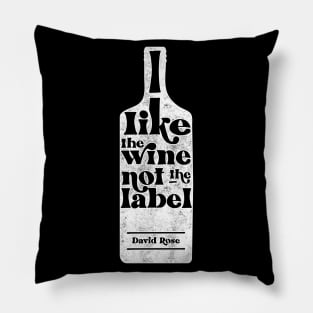 I Like The Wine Not The Label - David Rose - Schitt's Creek Pillow