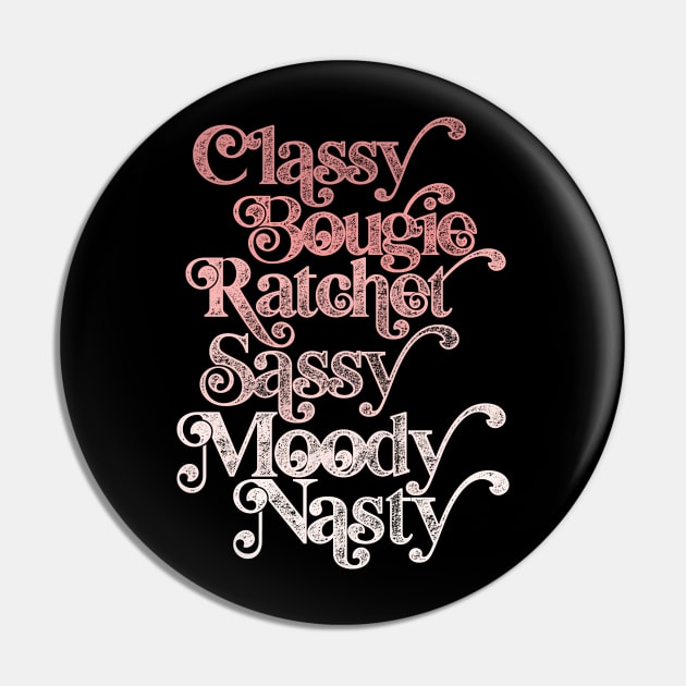 Classy Bougie Ratchet Sassy Moody Nasty Pin by iconicole