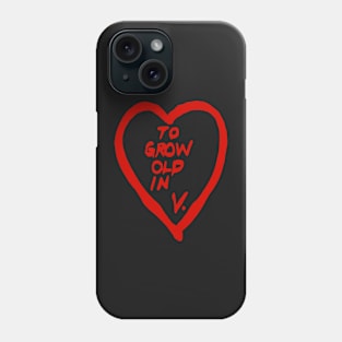 To grow old in-V Phone Case