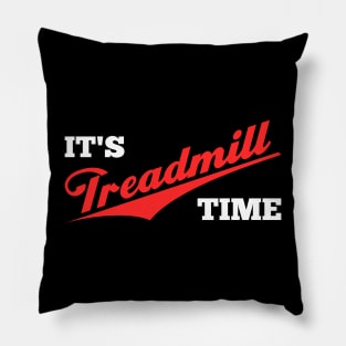 It's Treadmill Time Exercise Motivation Pillow