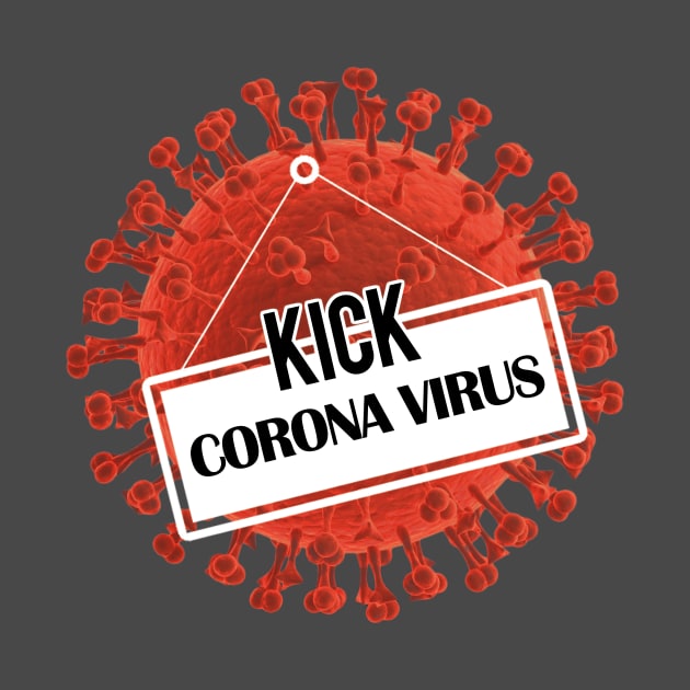 KICK Coronavirus by shirt.des
