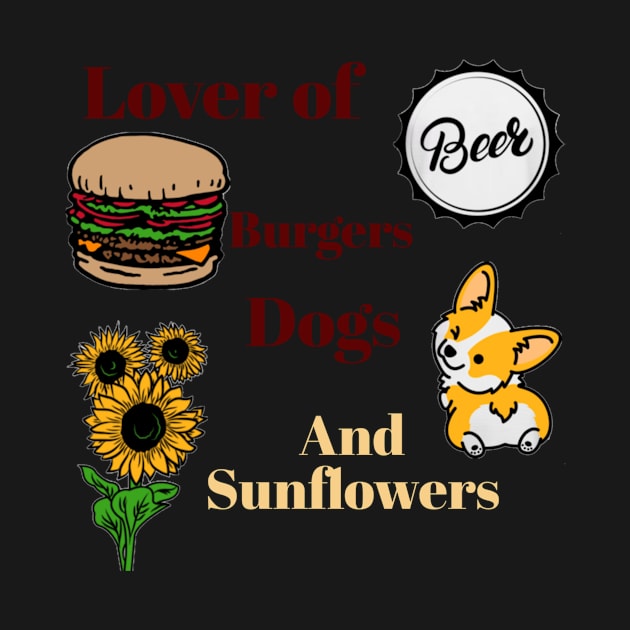 Lover of Beer, Burgers, Dogs, and Sunflowers by DravenWaylon