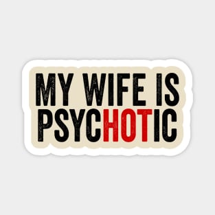 My Wife Is Hot Psychotic Black Magnet