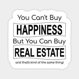 You Can't Buy Happiness But You Can Buy Real Estate Magnet