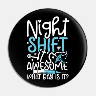 Night Shift It's Awesome What Day is it Pin