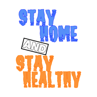 stay home and stay healthy T-Shirt