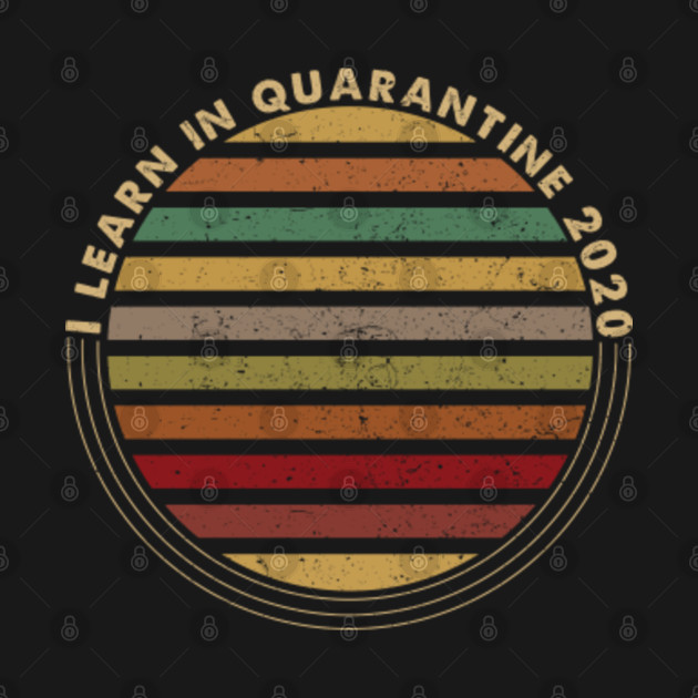 Disover I learn in quarantine 2020 - Quarantine - T-Shirt