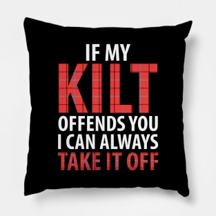 If my kilt offends you I can always take it off Pillow