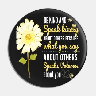 DAISY BE KIND SPEAK KINDLY QUOTE FOR STICKERS, SHIRTS, TECH CASES Pin