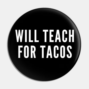 Will Teach for Tacos Pin