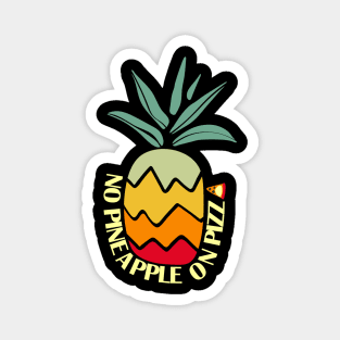 No Pineapple On Pizza Magnet