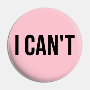 I Can't Basic Design - Black Pin