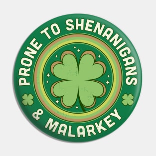 Prone To Shenanigans and Malarkey St Patrick's Day Clover Pin