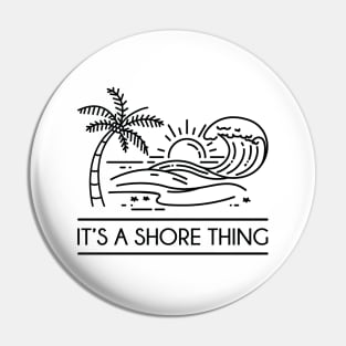 It's A Shore Thing Pin