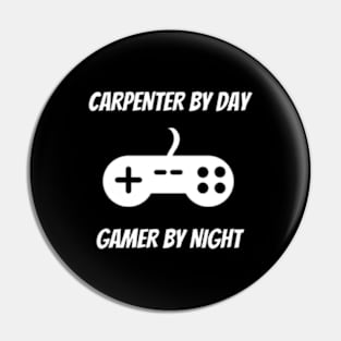 Carpenter By Day Gamer By Night - Carpenter Gift Pin