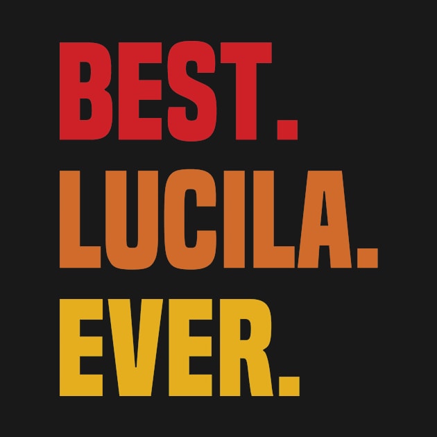 BEST LUCILA EVER ,LUCILA NAME by DEEDRABZEREN ART