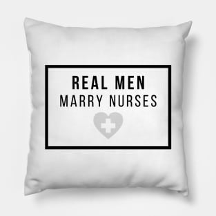 Real Men marry Nurses black and grey text design Pillow