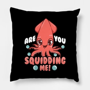 Funny Are You Squidding Me! Squid Pun Pillow