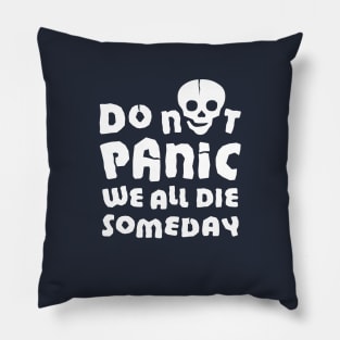 Do not panic. We will all die someday Pillow