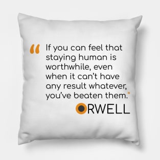 George Orwell Quote on staying human Pillow