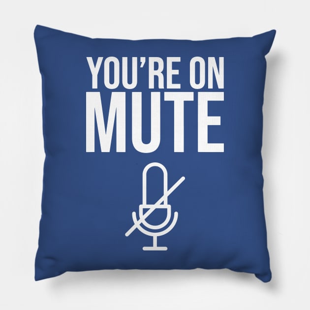 You’re On Mute 1 Pillow by ladep
