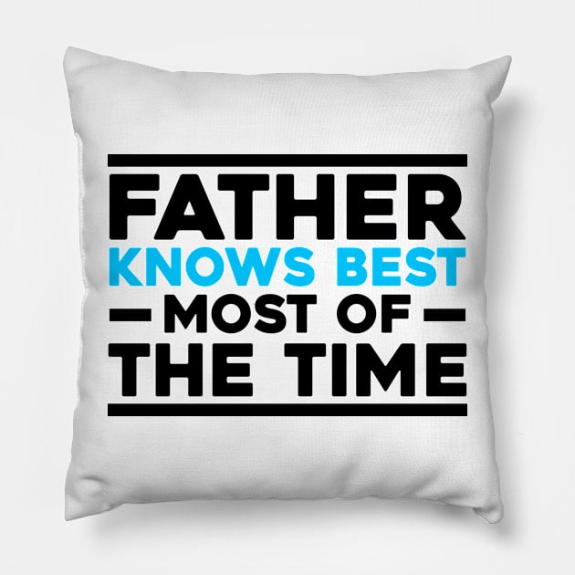 Father's Day Gift Father Knows Most Of The Time Pillow by Merchweaver