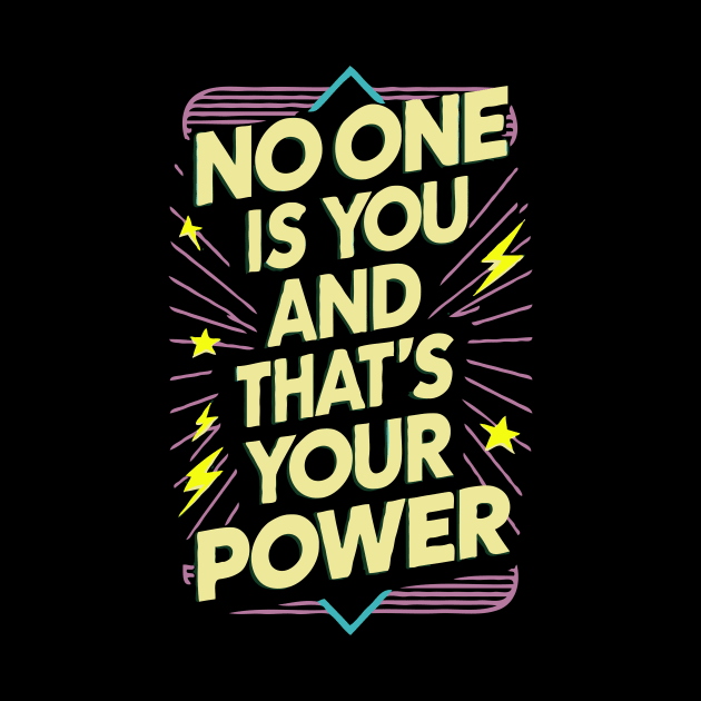 No One Is You And That is Your Power. Motivtional by Chrislkf