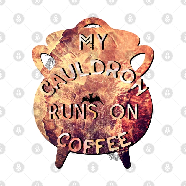 Witchy Puns - My Cauldron Runs On Coffee by Knight and Moon