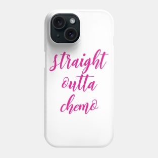 Straight Outta Chemo Phone Case