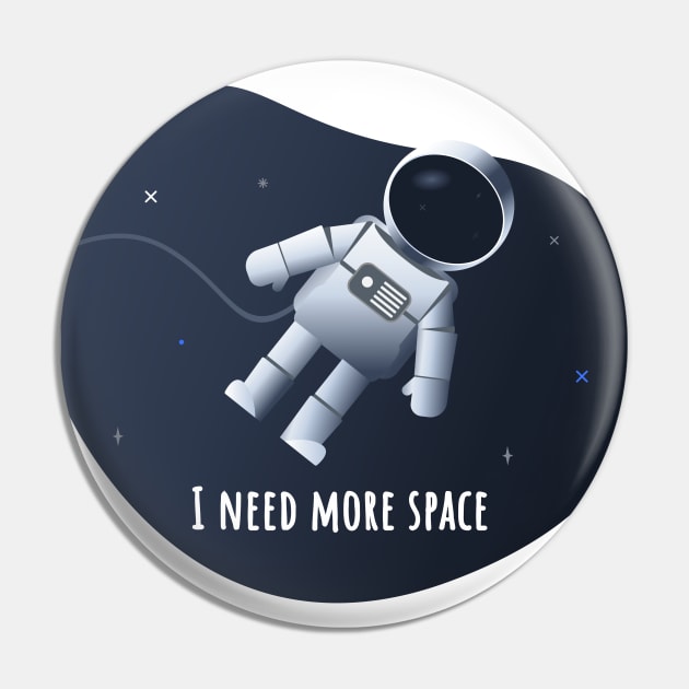 I Need More Space, Funny Space Quote, The Stupid Astronaut Series Pin by Sizzlinks