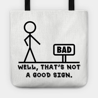 Well That's Not A Good Sign Novelty Sarcastic Graphic Cool Mens Funny T Shirt Tote