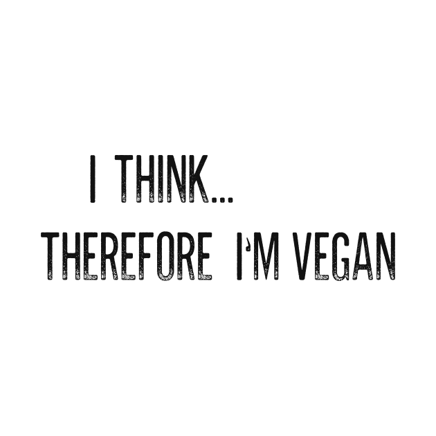 I think therefore I'm vegan ironic philosophy gift by Keleonie
