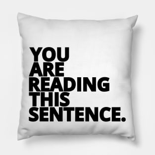 You are Reading This Sentence Pillow