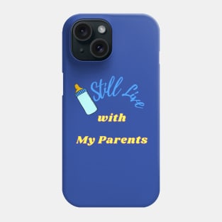 I Still Live With My Parents - Baby bottle Phone Case