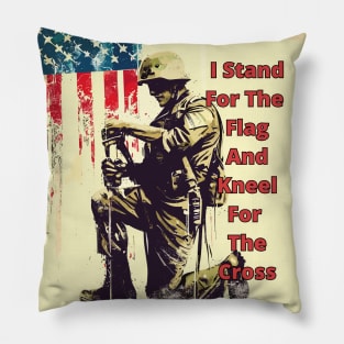 I Stand for the flag and kneel for the cross Pillow