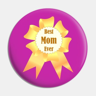 Best mom ever Golden winner award ribbon Pin