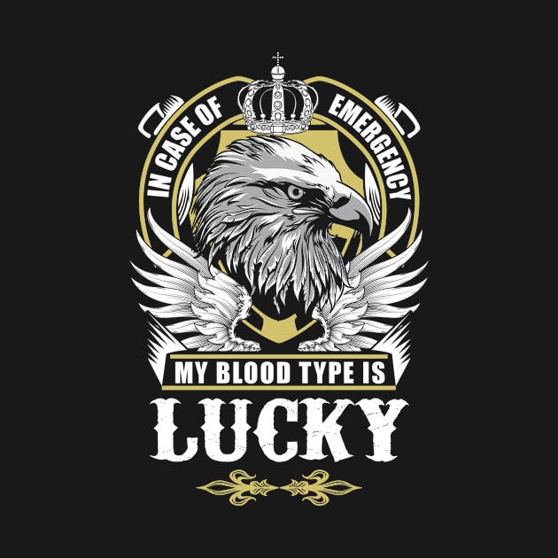 Lucky Name T Shirt - In Case Of Emergency My Blood Type Is Lucky Gift Item by AlyssiaAntonio7529