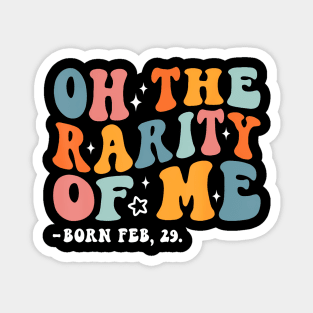 Funny Oh The Rarity Of Me Born Feb 29 Birthday Leap Year Magnet