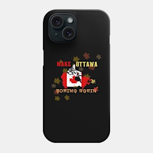 Make Ottawa Boring Again Phone Case