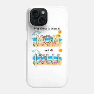 Happiness Is Being A Mom And Lolli Summer Beach Happy Mother's Phone Case