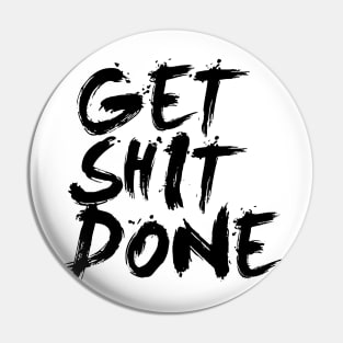 Get Shit Done Pin