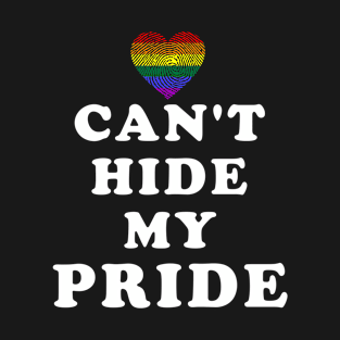 Can't Hide My Pride Gay Lesbian Bisexual Pride T-Shirt