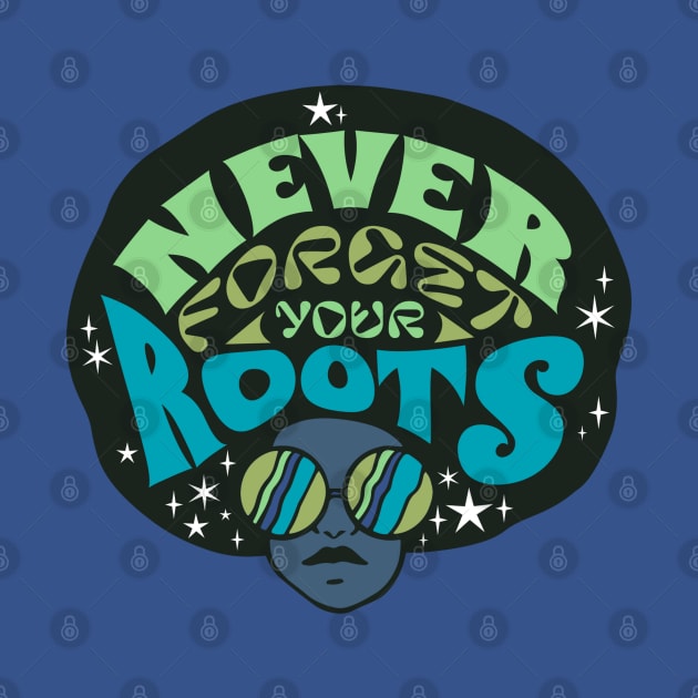 Never Forget Your Roots by Bruno Pires