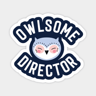 Owlsome Director Pun - Funny Gift Idea Magnet