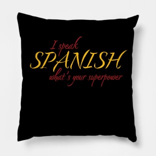 I Speak Spanish What's Your Superpower Pillow