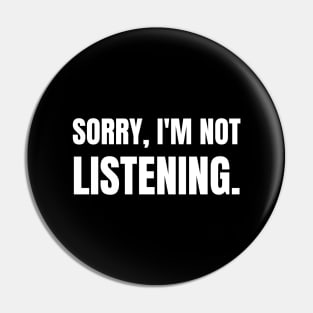 Sorry I'm Not Listening-Sarcastic Saying Pin